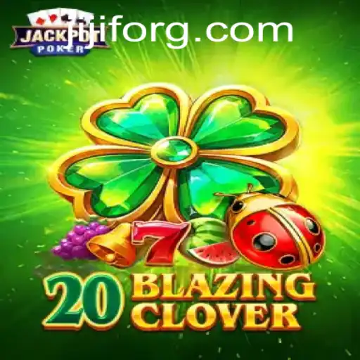 Discover the Exciting World of 20BlazingClover: A New Adventure Awaits with JIJIF